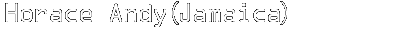 Horace Andy（Jamaica）